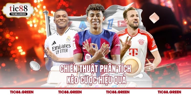 Chiến thuật phân tích kèo cược hiệu quả