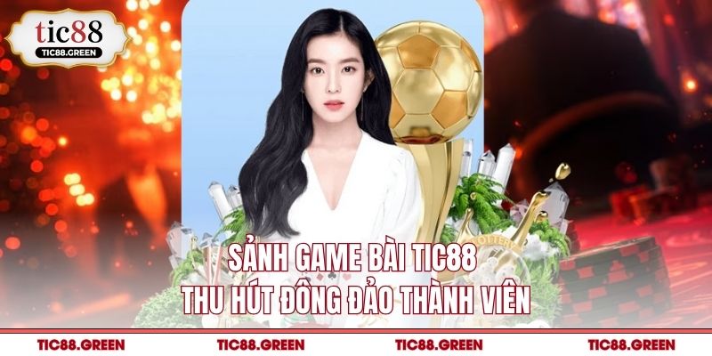Sảnh game bài TIC88 thu hút đông đảo thành viên